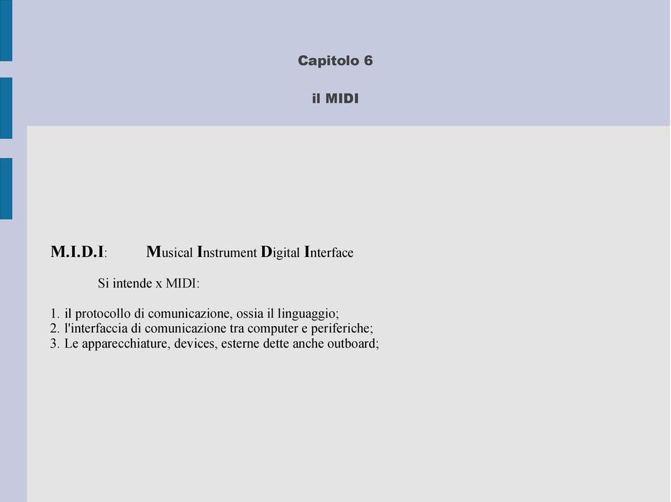 I: Musical Instrument Digital Interface Si intende x MIDI: 1.