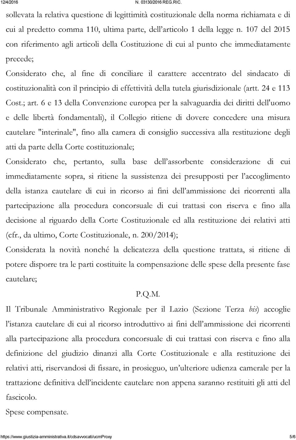 costituzionalità con il principio di effettività della tutela giurisdizionale (artt. 24 e 113 Cost.; art.