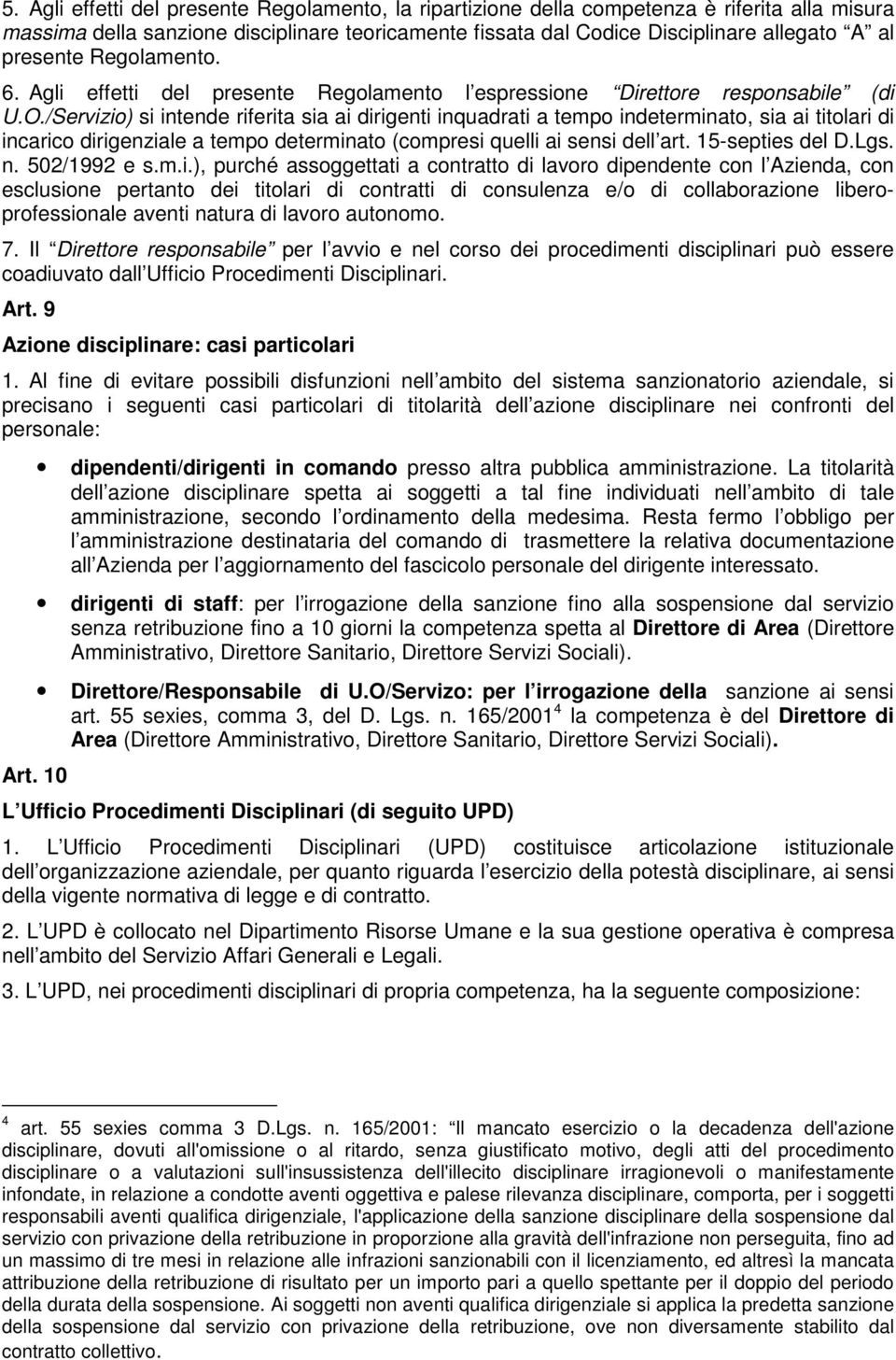 /Servizio) si intende riferita sia ai dirigenti inquadrati a tempo indeterminato, sia ai titolari di incarico dirigenziale a tempo determinato (compresi quelli ai sensi dell art. 15-septies del D.Lgs.