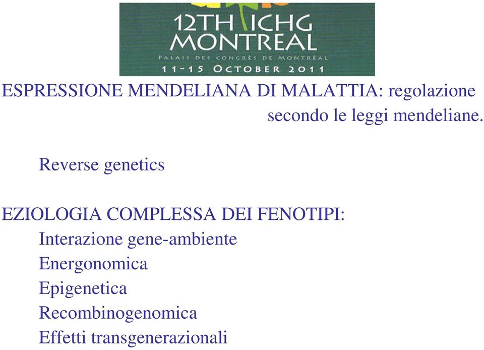 Reverse genetics EZIOLOGIA COMPLESSA DEI FENOTIPI: