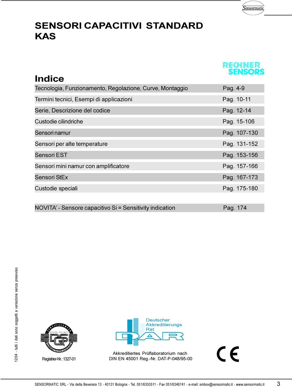 157-166 Sensori StEx Pag 167-173 Custodie speciali Pag 175-180 NOVITA - Sensore capacitivo Si = Sensitivity indication Pag 174 Registrier-Nr : 1327-01 Akkreditiertes