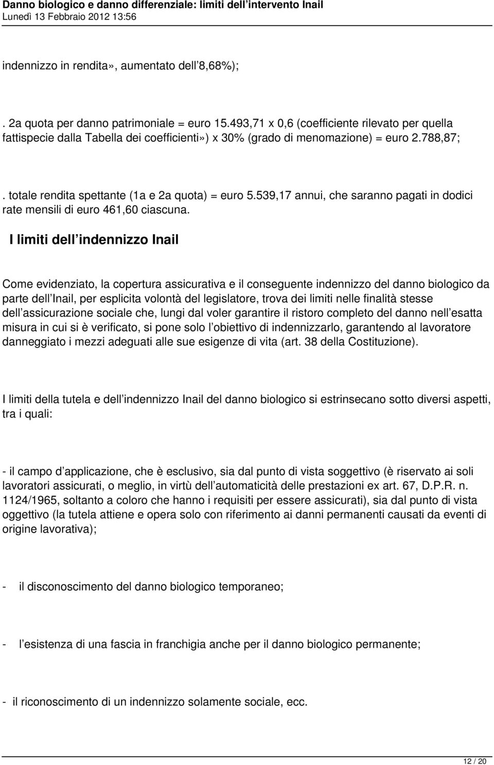 539,17 annui, che saranno pagati in dodici rate mensili di euro 461,60 ciascuna.