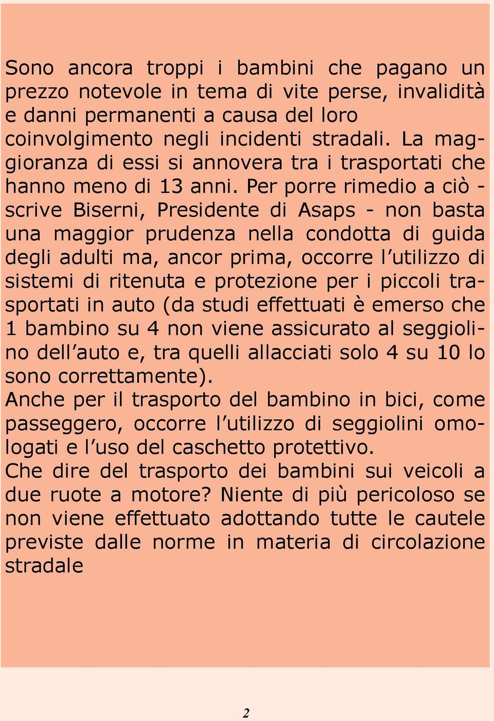 età superiore ai tre anni possono occupare un sedile prezzo anteriore notevole solo se la in loro tema statura di supera vite 1,50 perse, m. invalidità 4.