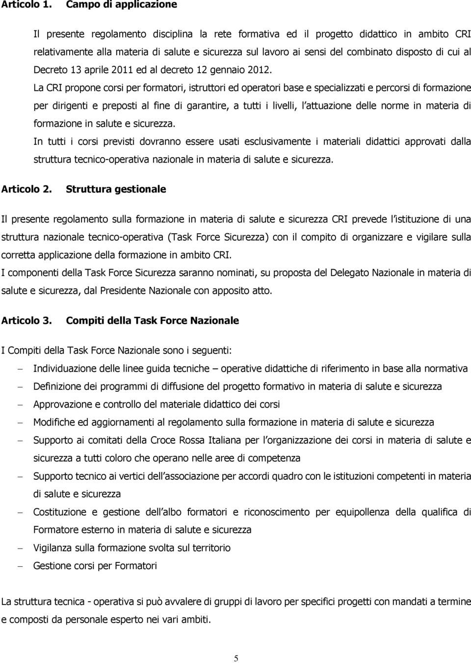 disposto di cui al Decreto 13 aprile 2011 ed al decreto 12 gennaio 2012.