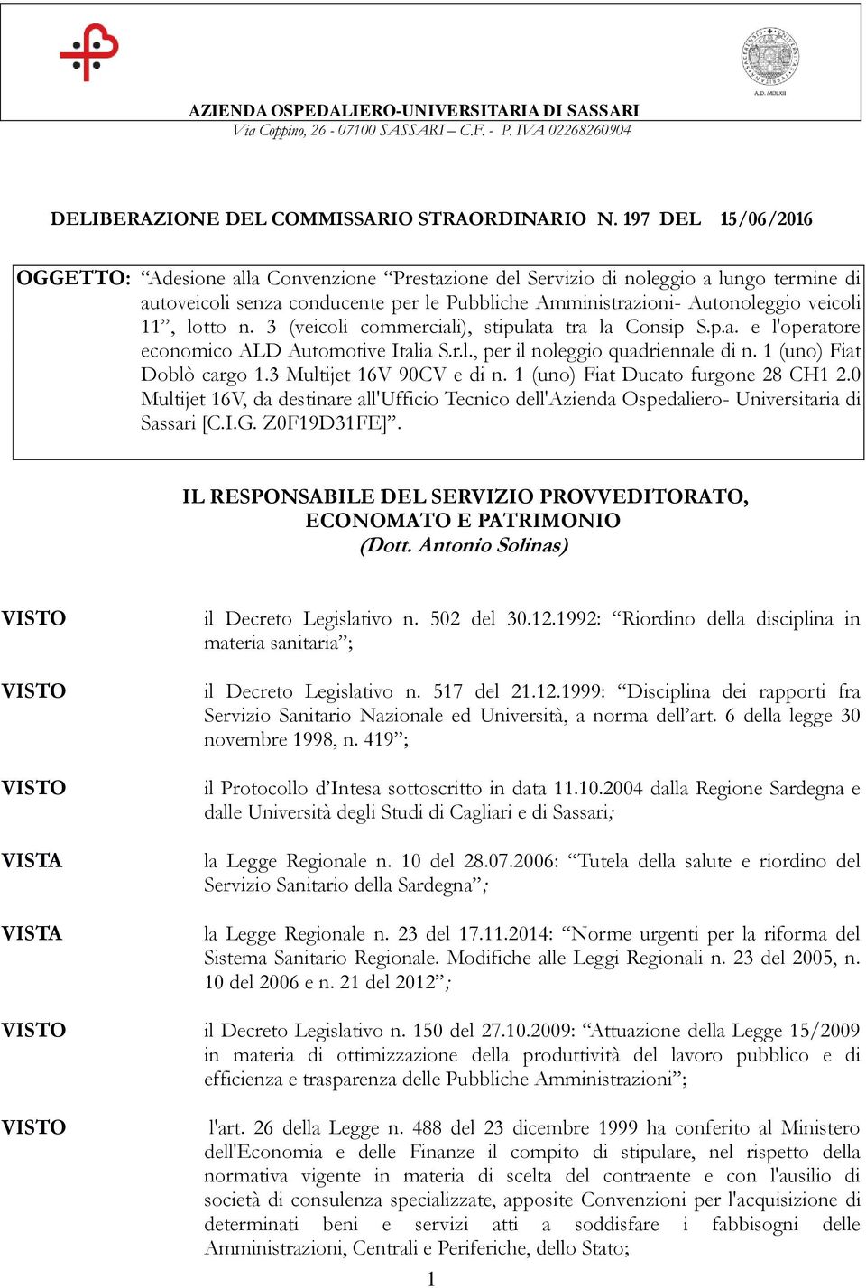 lotto n. 3 (veicoli commerciali), stipulata tra la Consip S.p.a. e l'operatore economico ALD Automotive Italia S.r.l., per il noleggio quadriennale di n. 1 (uno) Fiat Doblò cargo 1.