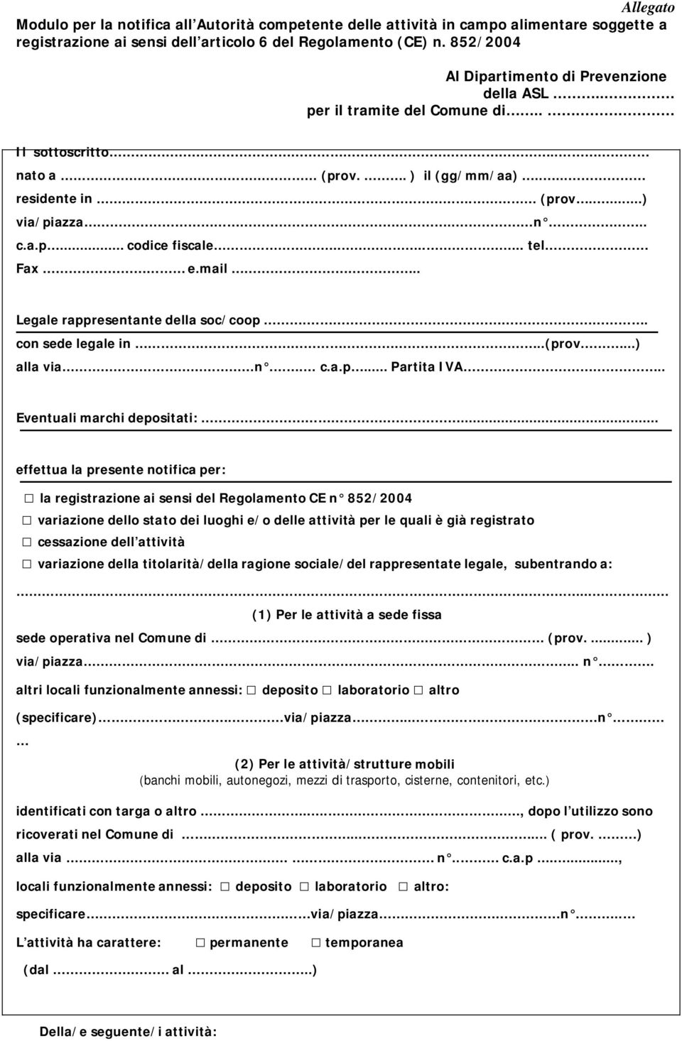 ...... tel Fax e.mail.. Legale rappresentante della soc/coop.. con sede legale in..(prov....) alla via n.. c.a.p... Partita IVA.. Eventuali marchi depositati:.