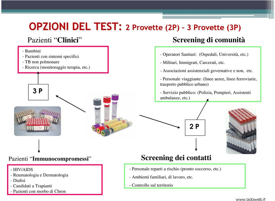 - Personale viaggiante: (linee aeree, linee ferroviarie, trasporto pubblico urbano) - Servizio pubblico: (Polizia, Pompieri, Assistenti ambulanze, etc.