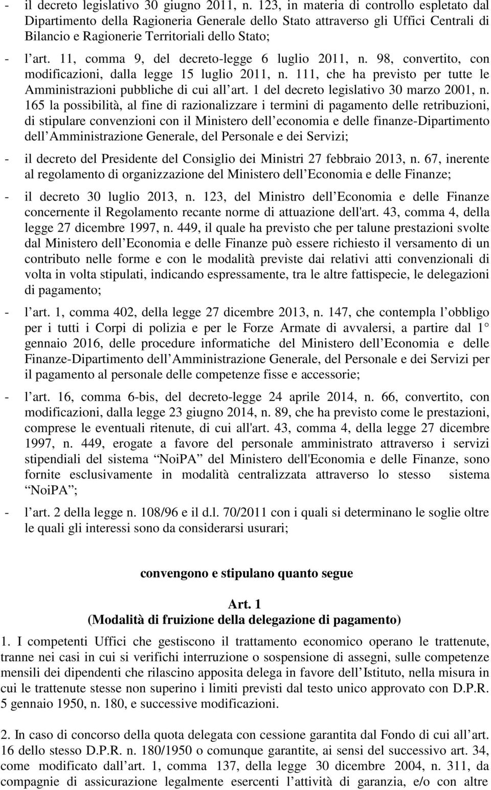 11, comma 9, del decreto-legge 6 luglio 2011, n. 98, convertito, con modificazioni, dalla legge 15 luglio 2011, n. 111, che ha previsto per tutte le Amministrazioni pubbliche di cui all art.