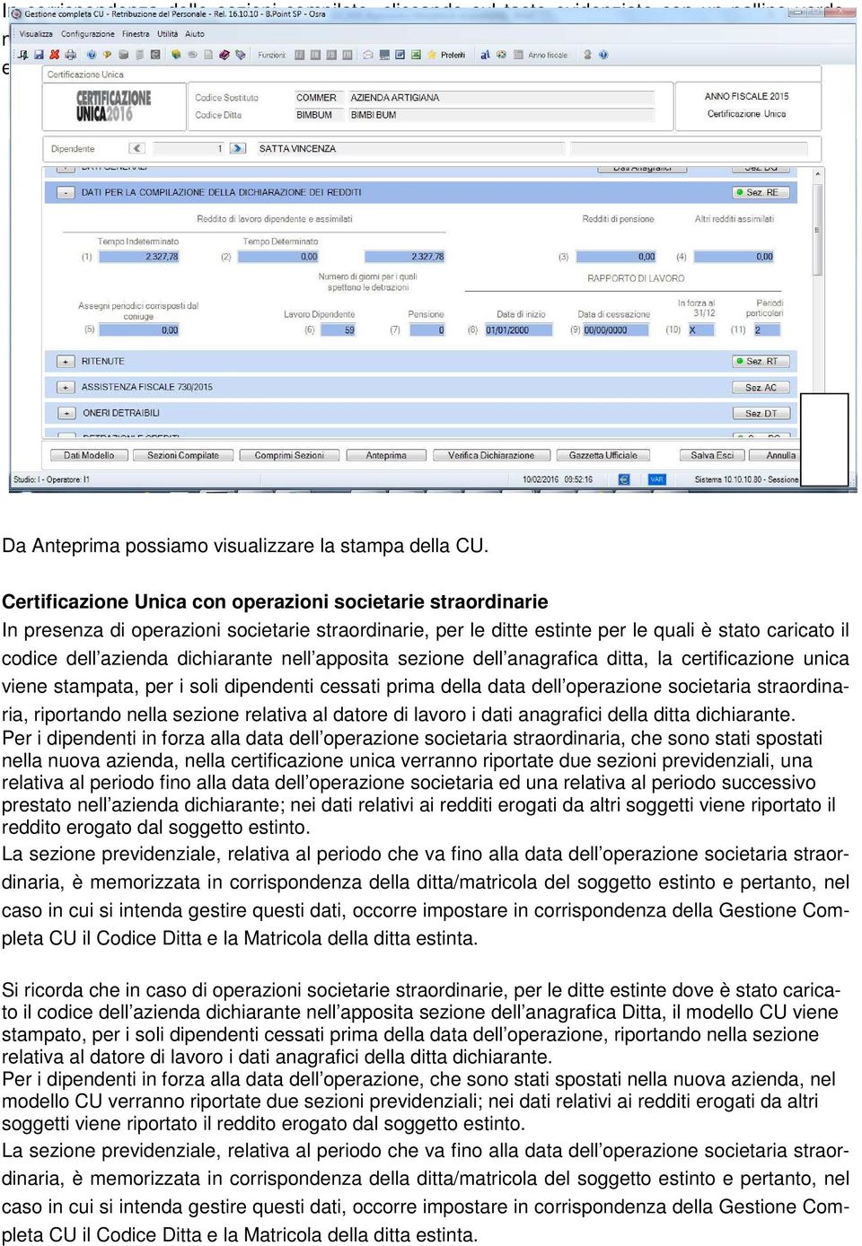 Certificazione Unica con operazioni societarie straordinarie In presenza di operazioni societarie straordinarie, per le ditte estinte per le quali è stato caricato il codice dell azienda dichiarante