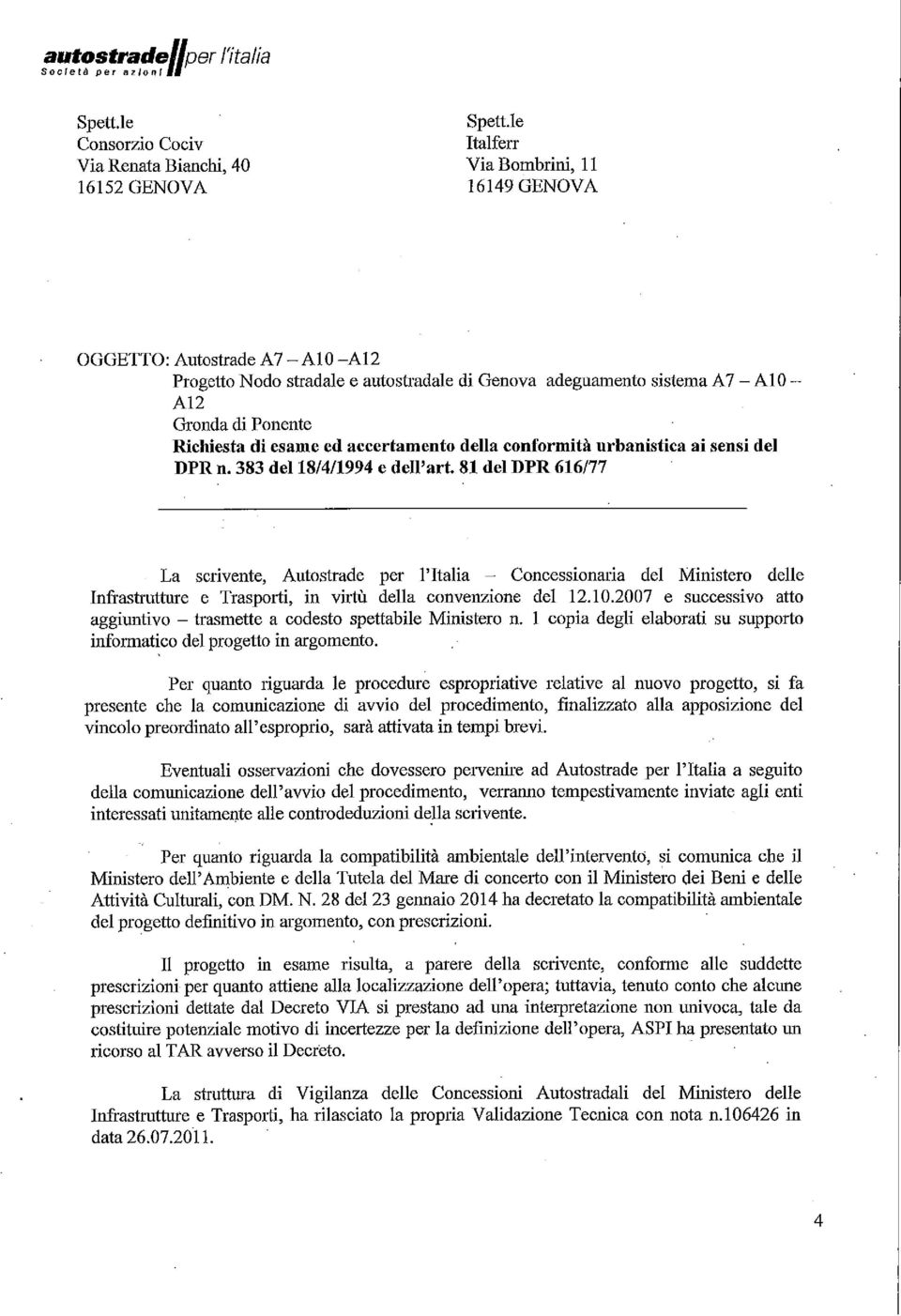81 del DPR 616177 La scrivente, Autostrade per l'italia - Concessionaria del Ministero delle Infrastrutture e Trasporti, in virtù della convenzione del 12.10.