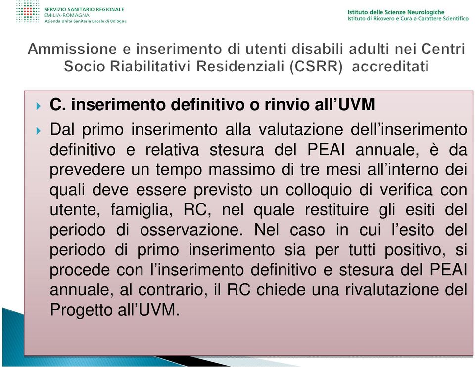 famiglia, RC, nel quale restituire gli esiti del periodo di osservazione.