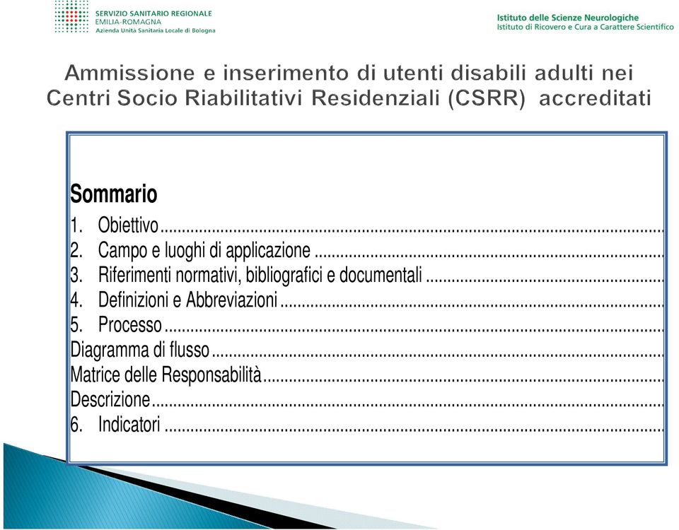 Definizioni e Abbreviazioni... 5. Processo... Diagramma di flusso.