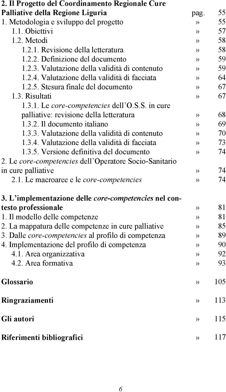 3.2. Il documento italiano 1.3.3. Valutazione della validità di contenuto 1.3.4. Valutazione della validità di facciata 1.3.5. Versione definitiva del documento 2.
