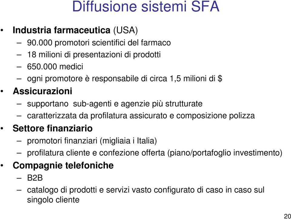 da profilatura assicurato e composizione polizza Settore finanziario promotori finanziari (migliaia i Italia) profilatura cliente e confezione