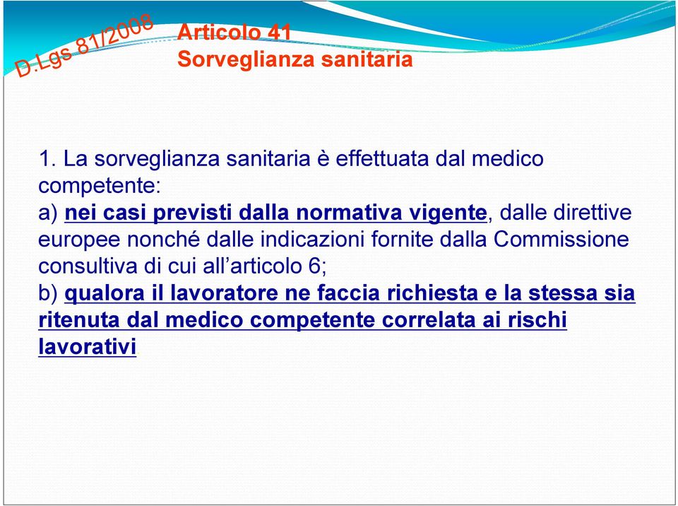 normativa vigente, dalle direttive europee nonché dalle indicazioni fornite dalla Commissione