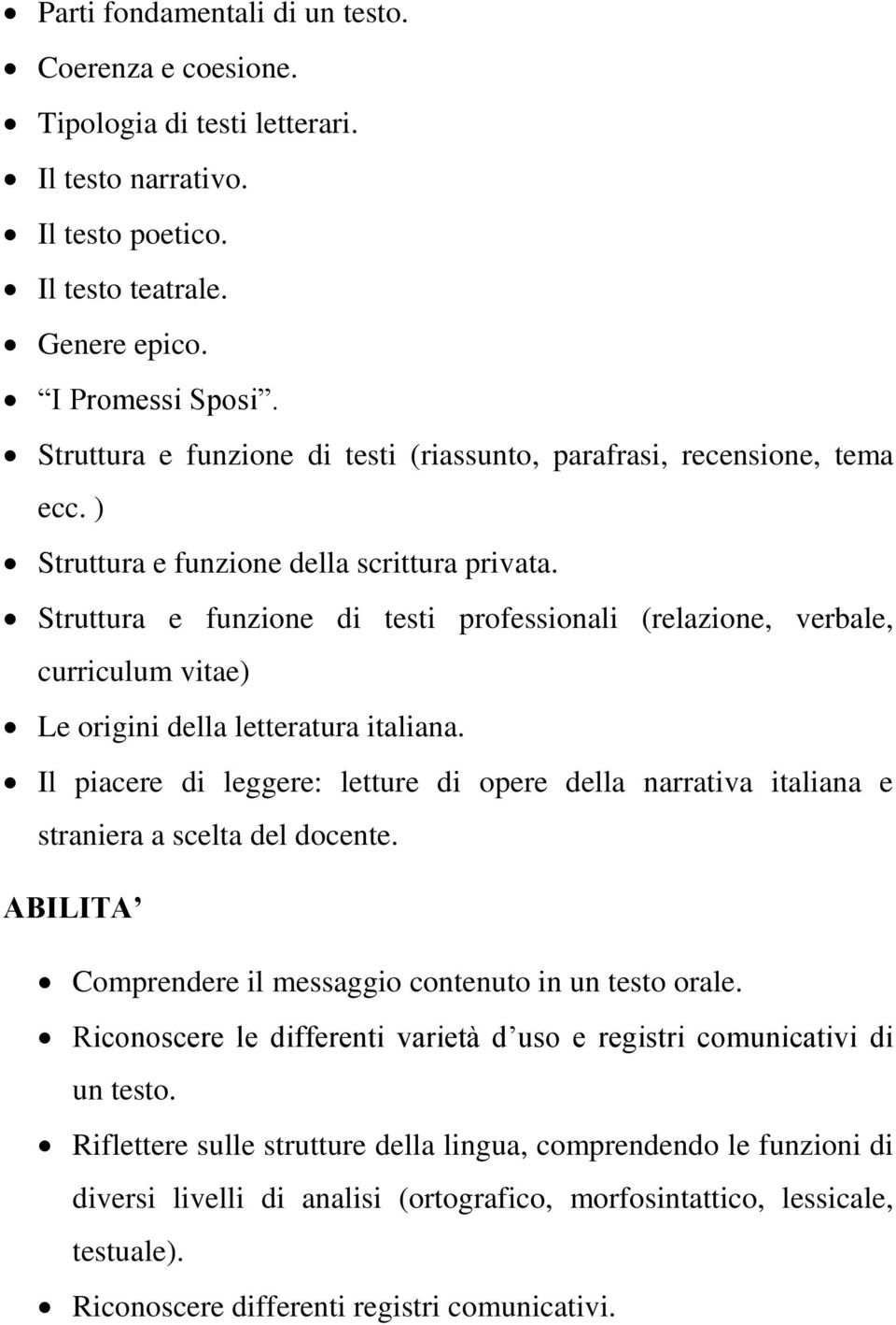 Struttura e funzione di testi professionali (relazione, verbale, curriculum vitae) Le origini della letteratura italiana.