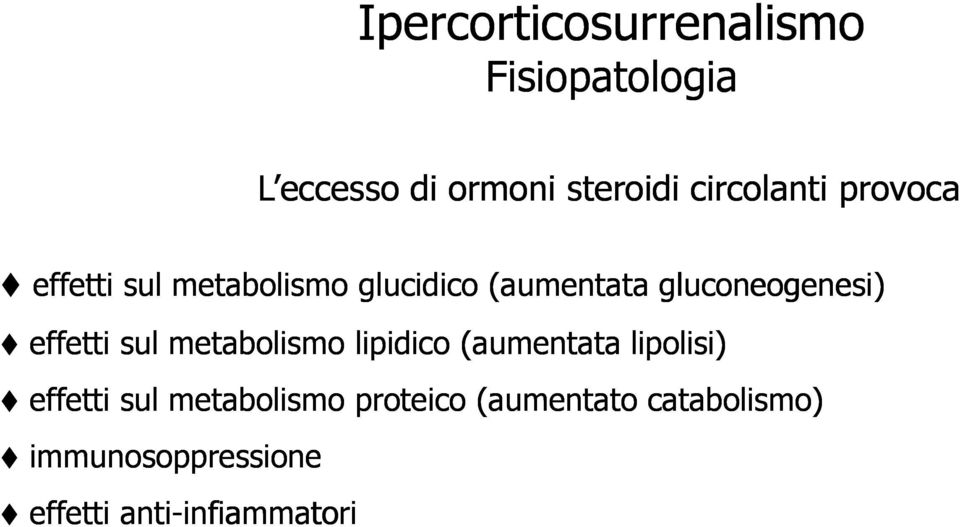 sul metabolismo lipidico (aumentata lipolisi) effetti sul metabolismo proteico