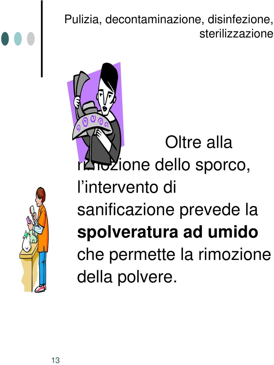 sporco, l intervento di sanificazione prevede la