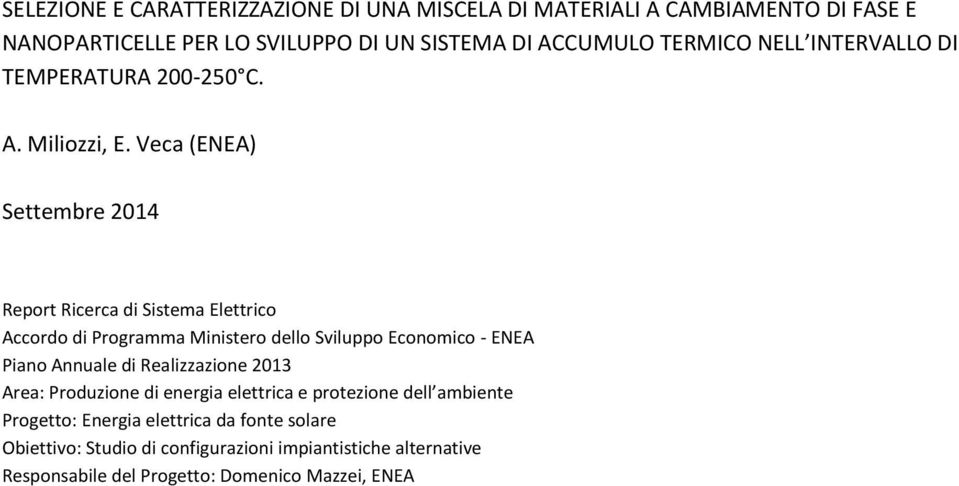 Veca (ENEA) Settembre 2014 Report Ricerca di Sistema Elettrico Accordo di Programma Ministero dello Sviluppo Economico - ENEA Piano Annuale di