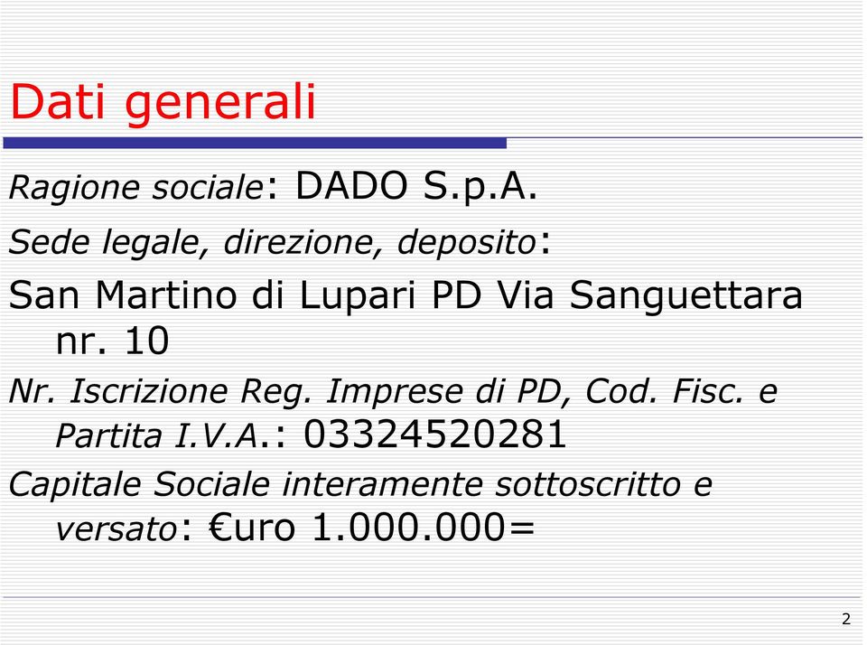 Sede legale, direzione, deposito: San Martino di Lupari PD Via