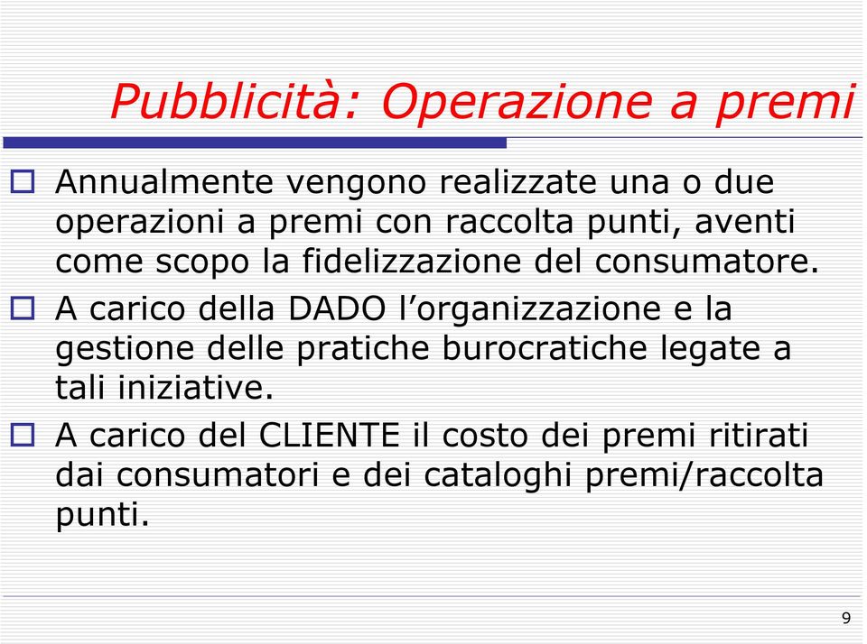 A carico della DADO l organizzazione e la gestione delle pratiche burocratiche legate a tali