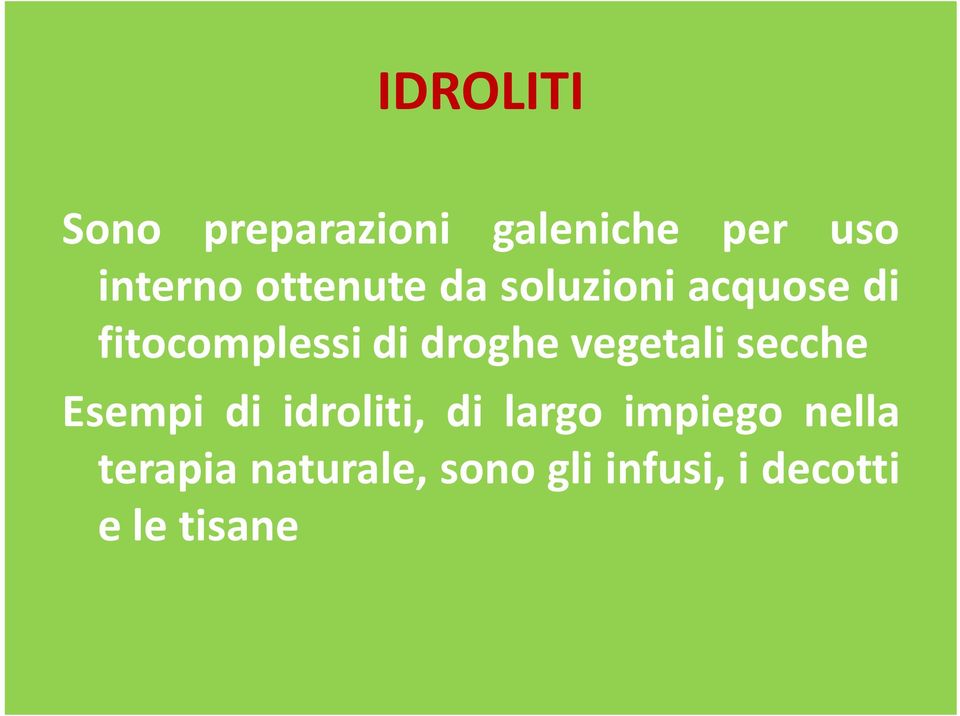 vegetali secche Esempi di idroliti, di largo impiego