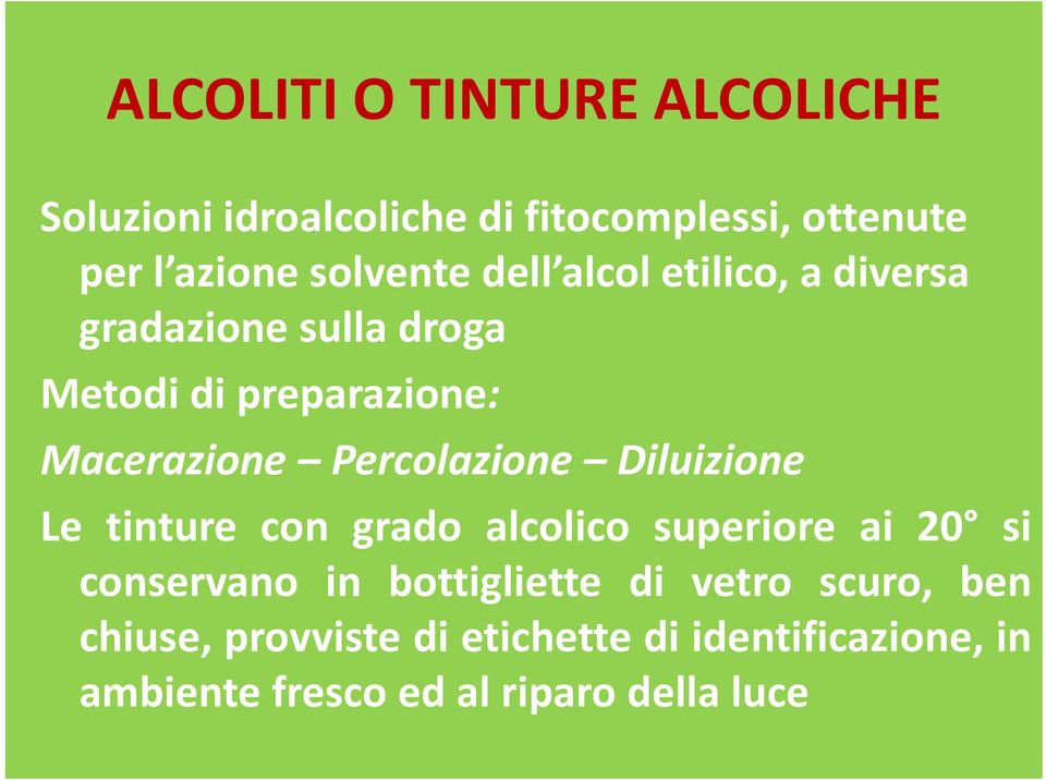 Percolazione Diluizione Le tinture con grado alcolico superiore ai 20 si conservano in bottigliette