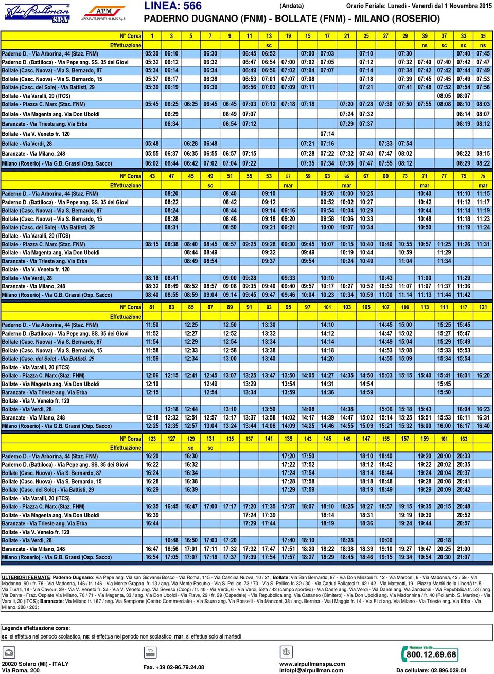35 dei Giovi 05:32 06:12 06:32 06:47 06:54 07:00 07:02 07:05 07:12 07:32 07:40 07:40 07:42 07:47 Bollate (Casc. Nuova) - Via S.
