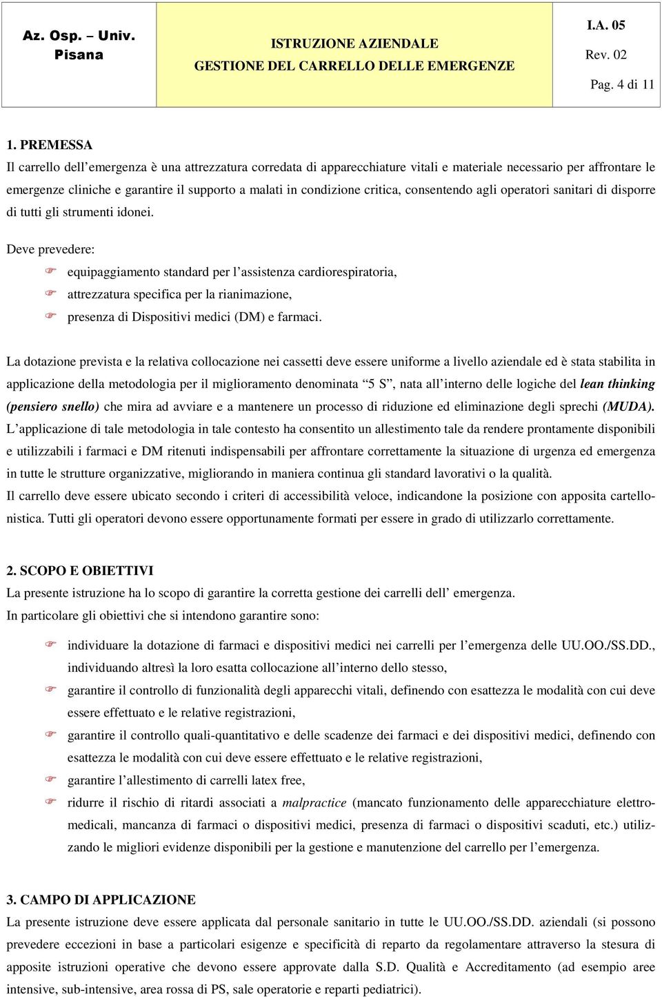 critica, consentendo agli operatori sanitari di disporre di tutti gli strumenti idonei.