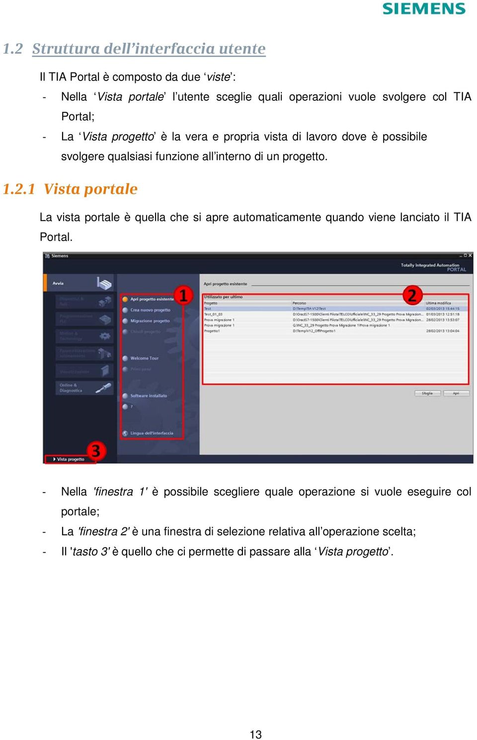 1 Vista portale La vista portale è quella che si apre automaticamente quando viene lanciato il TIA Portal.