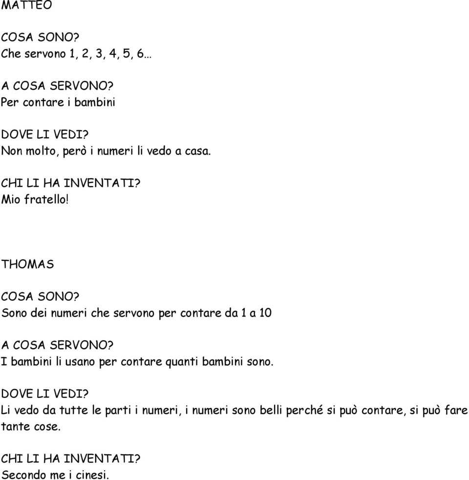 THOMAS Sono dei numeri che servono per contare da 1 a 10 I bambini li usano per