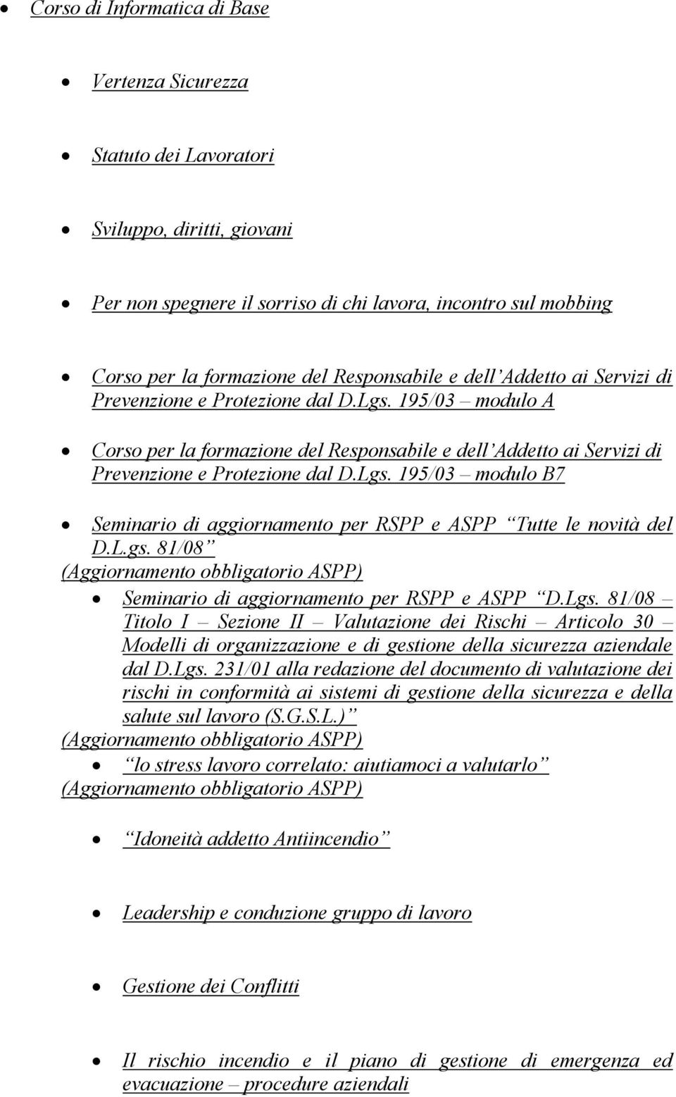 L.gs. 81/08 (Aggiornamento obbligatorio ASPP) Seminario di aggiornamento per RSPP e ASPP D.Lgs.