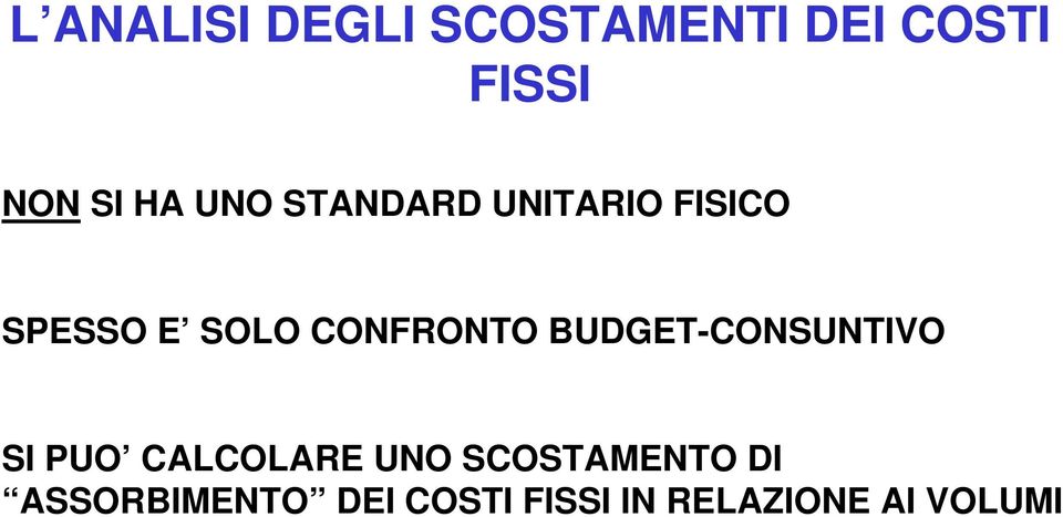 CONFRONTO BUDGET-CONSUNTIVO SI PUO CALCOLARE UNO