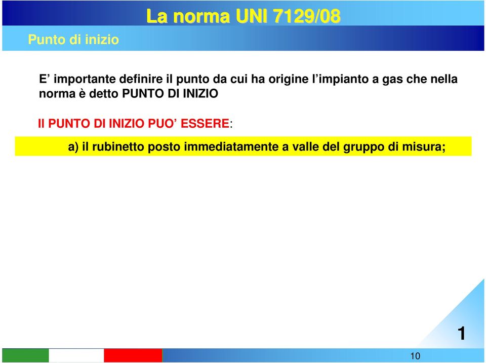 INIZIO Il PUNTO DI INIZIO PUO ESSERE: a) il rubinetto posto