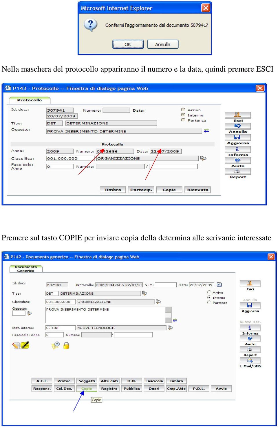 Premere sul tasto COPIE per inviare copia