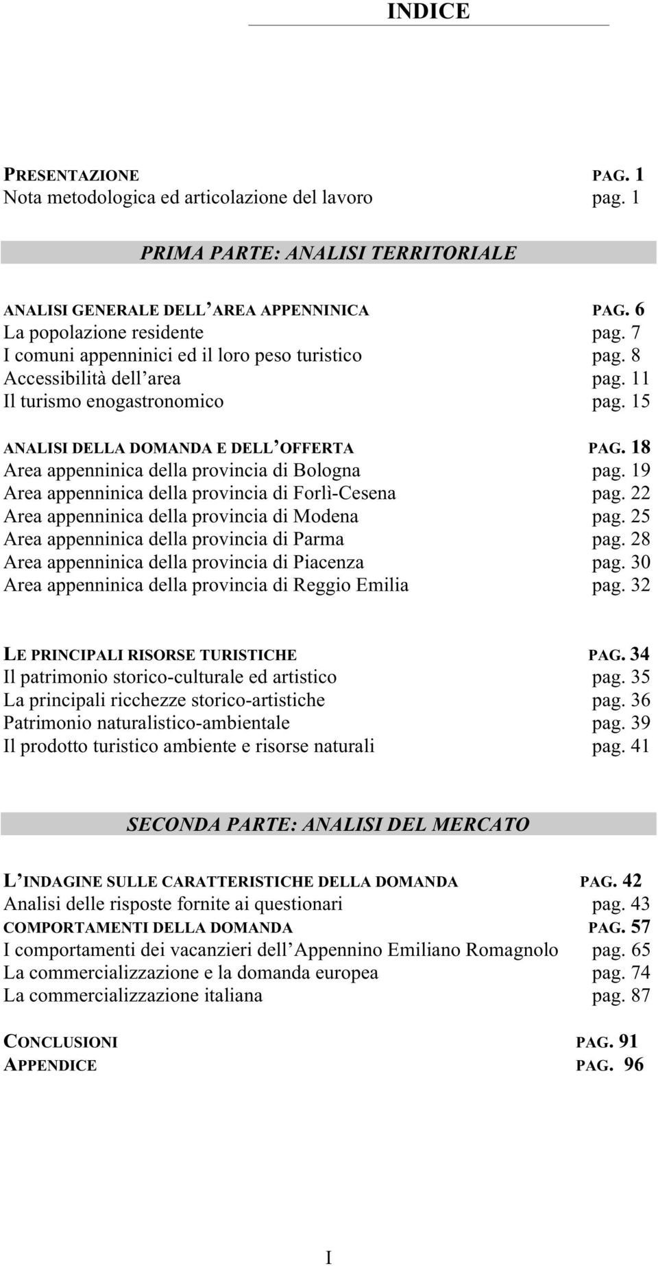 18 Area appenninica della provincia di Bologna pag. 19 Area appenninica della provincia di Forlì-Cesena pag. 22 Area appenninica della provincia di Modena pag.