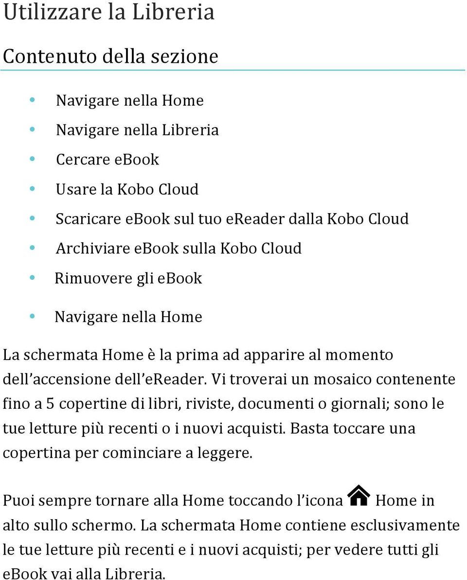 Vi troverai un mosaico contenente fino a 5 copertine di libri, riviste, documenti o giornali; sono le tue letture più recenti o i nuovi acquisti.