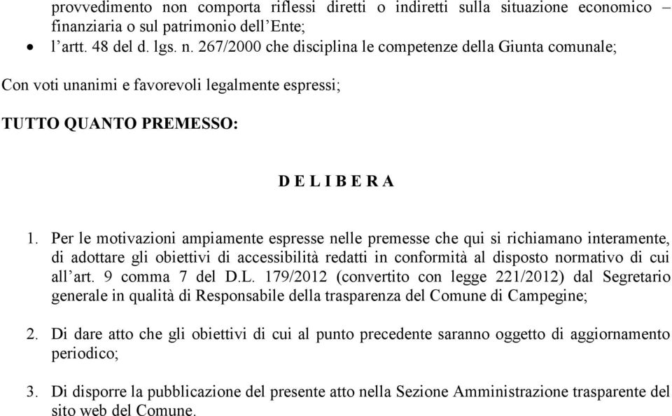 9 comma 7 del D.L. 179/2012 (convertito con legge 221/2012) dal Segretario generale in qualità di Responsabile della trasparenza del Comune di Campegine; 2.