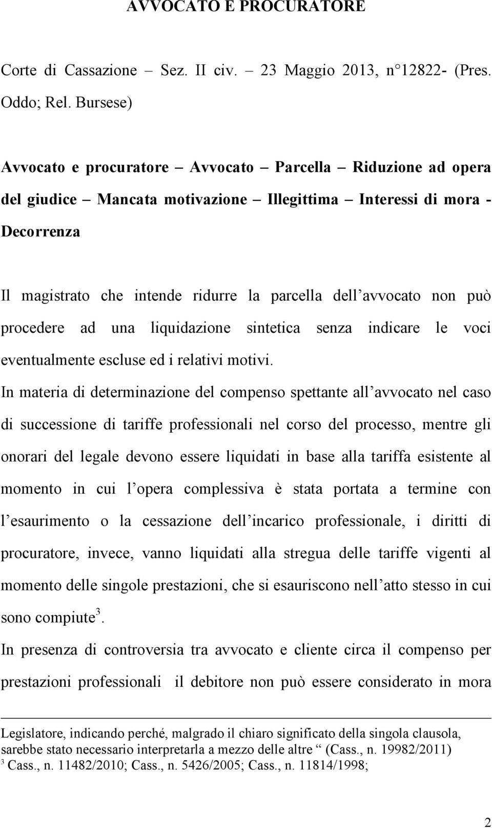 avvocato non può procedere ad una liquidazione sintetica senza indicare le voci eventualmente escluse ed i relativi motivi.