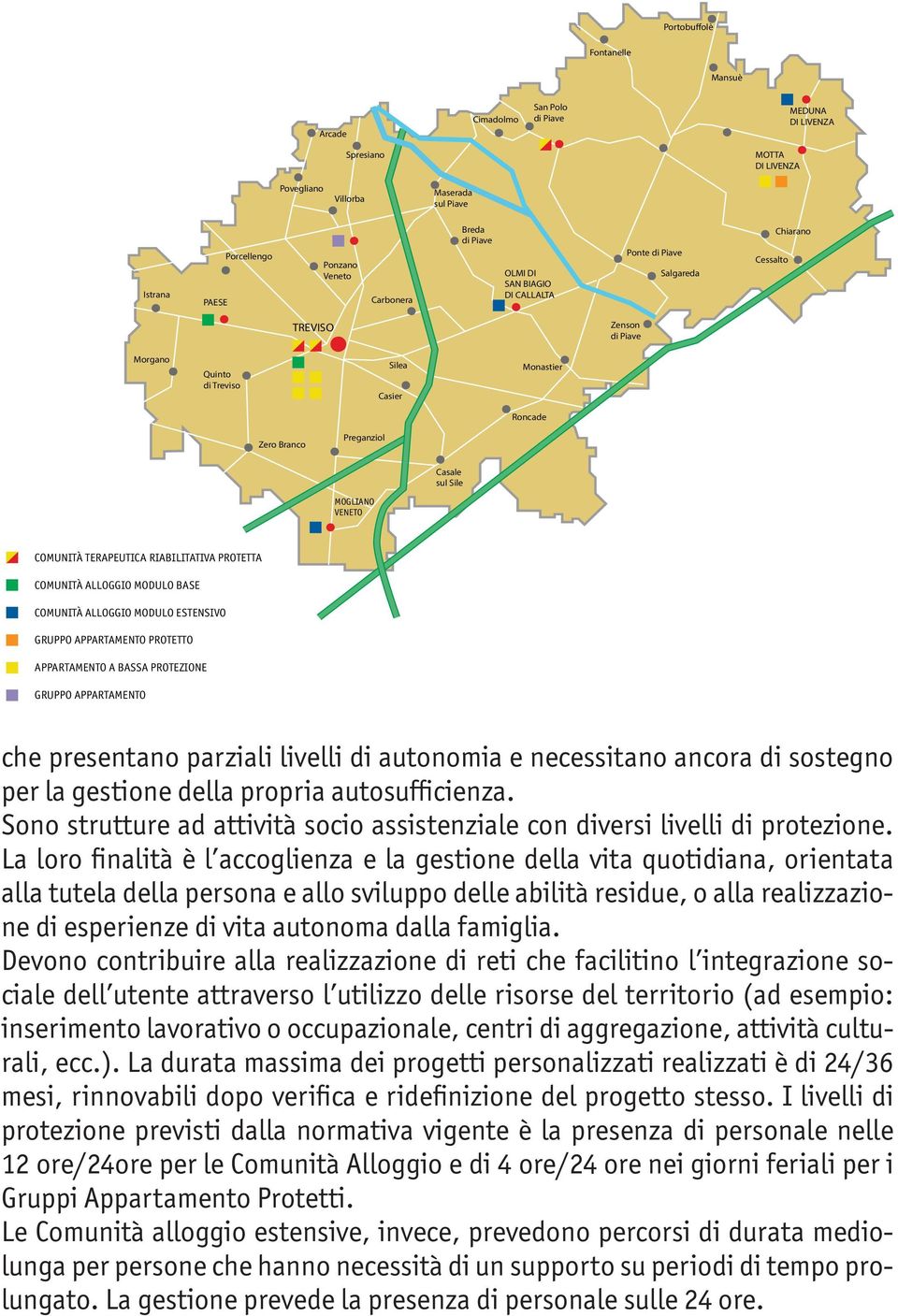 Preganziol Casale sul Sile MOGLIANO VENETO COMUNITÀ TERAPEUTICA RIABILITATIVA PROTETTA COMUNITÀ ALLOGGIO MODULO BASE COMUNITÀ ALLOGGIO MODULO ESTENSIVO GRUPPO APPARTAMENTO PROTETTO APPARTAMENTO A