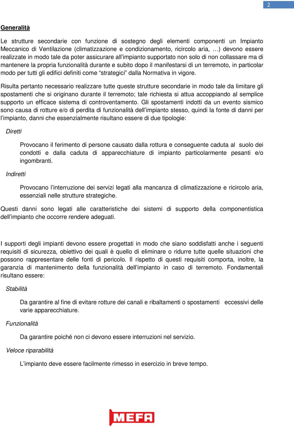 particolar modo per tutti gli edifici definiti come strategici dalla Normativa in vigore.