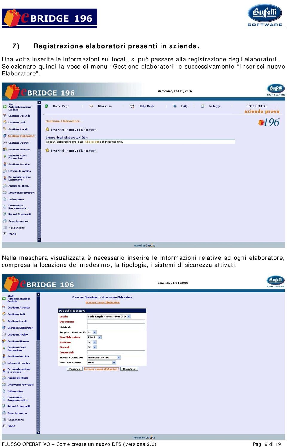 Selezionare quindi la voce di menu Gestione elaboratori e successivamente Inserisci nuovo Elaboratore.