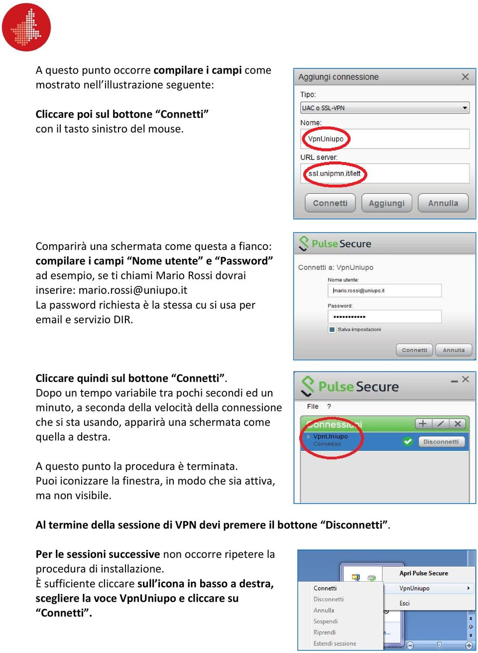 it La password richiesta è la stessa cu si usa per email e servizio DIR. Cliccare quindi sul bottone Connetti.