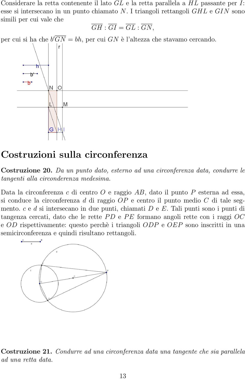 Costruzioni sulla circonferenza Costruzione 20. Da un punto dato, esterno ad una circonferenza data, condurre le tangenti alla circonderenza medesima.