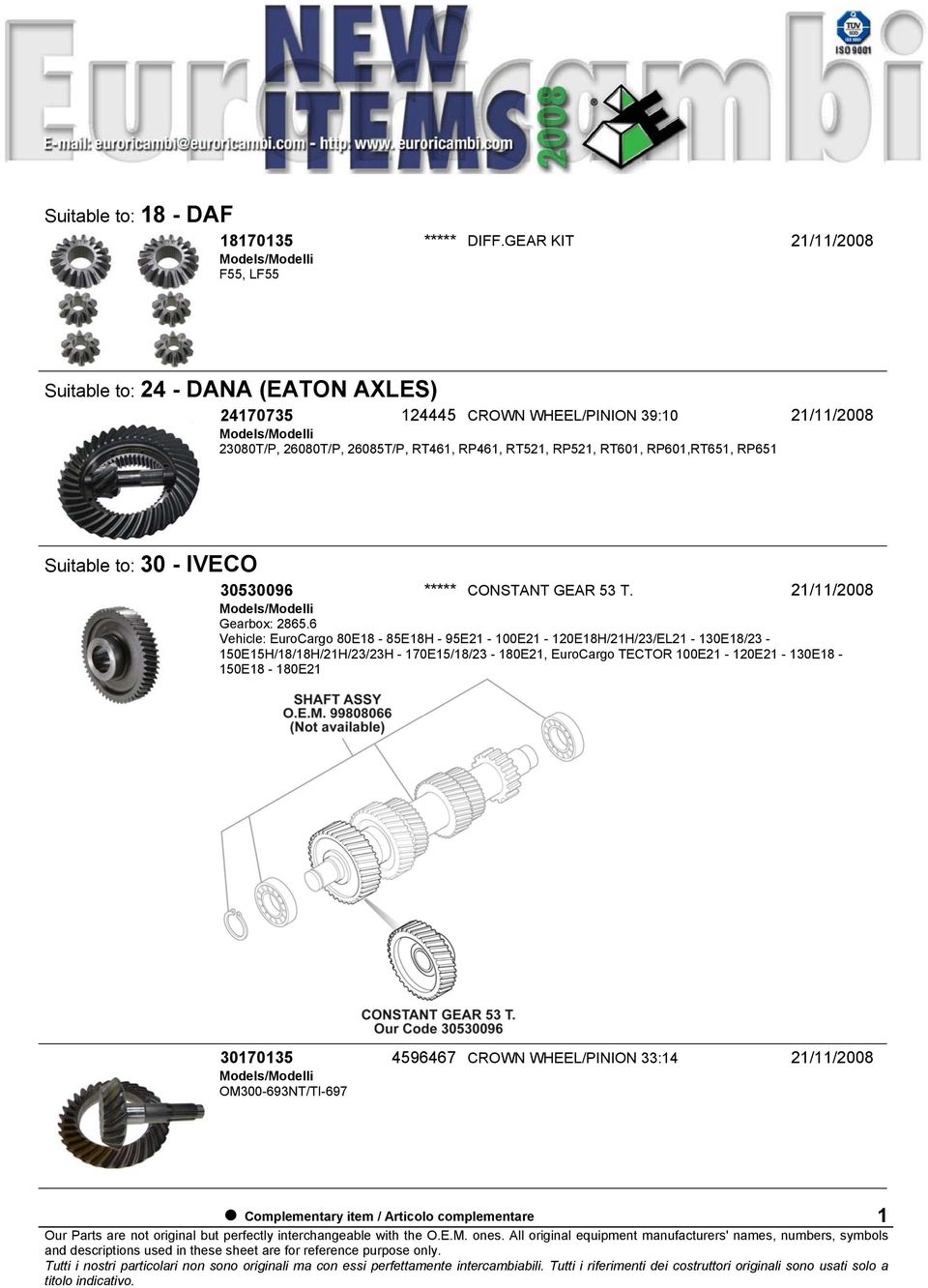 26085T/P, RT461, RP461, RT521, RP521, RT601, RP601,RT651, RP651 Suitable to: 30 - IVECO 30530096 ***** CONSTANT GEAR 53 T.