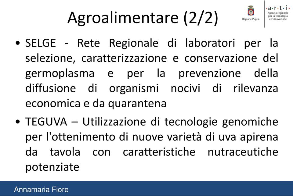 organismi nocivi di rilevanza economica e da quarantena TEGUVA Utilizzazione di tecnologie