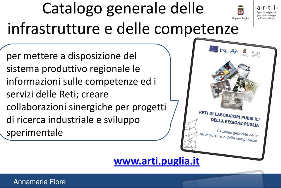 competenze ed i servizi delle Reti; creare collaborazioni sinergiche