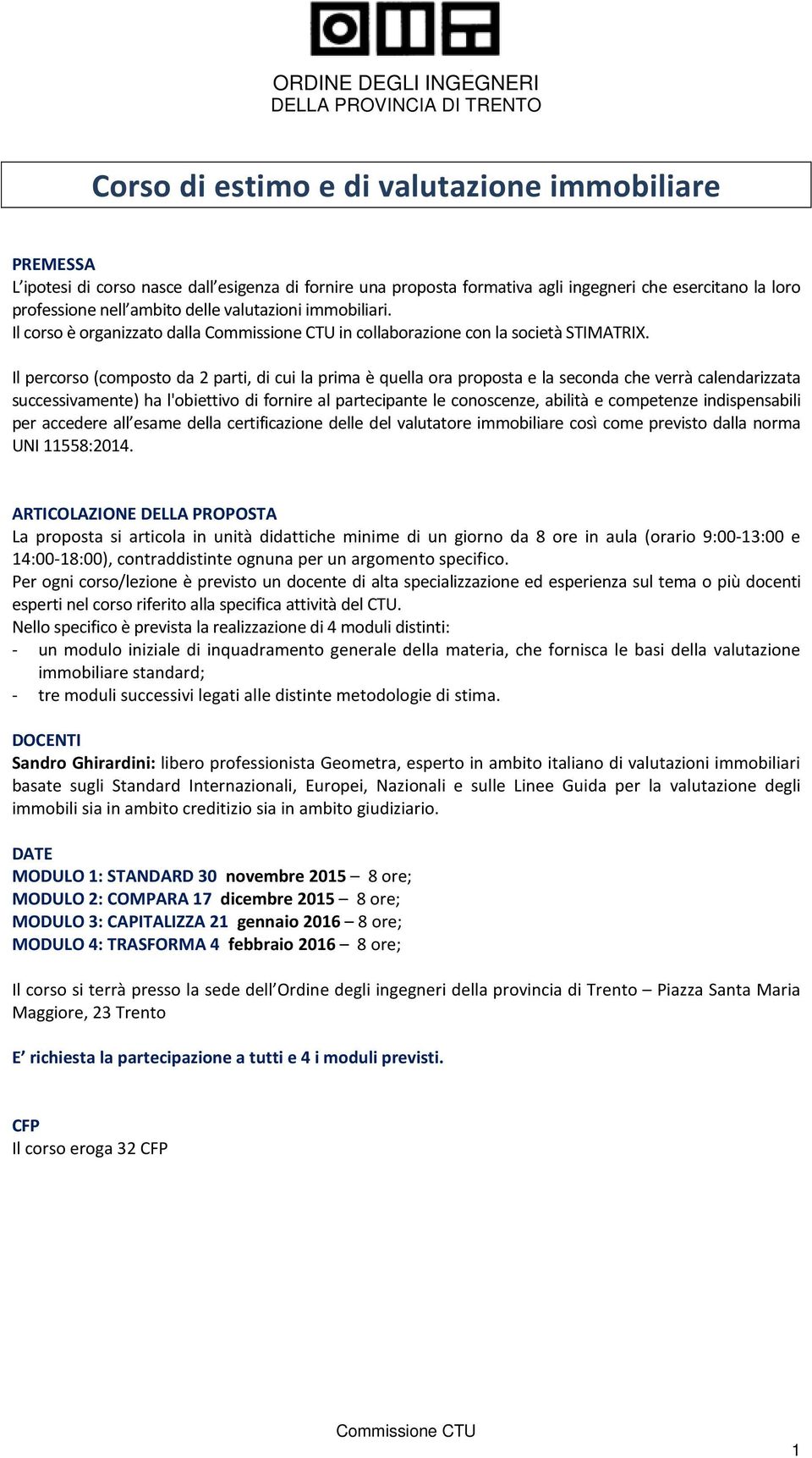 Il percorso (composto da 2 parti, di cui la prima è quella ora proposta e la seconda che verrà calendarizzata successivamente) ha l'obiettivo di fornire al partecipante le conoscenze, abilità e