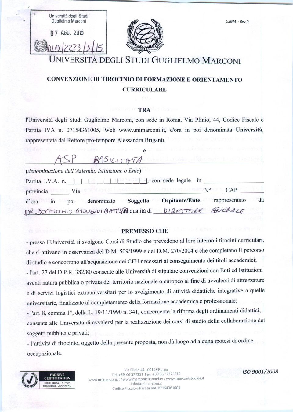 07154361005, Web www.unimarconi.it. d'ora in poi denominata Università, rappresentata dal Rettore pro-tempore Alessandra Briganti, e (denominazione del! 'Azienda, Istituzione o Ente) Partita I.V.A. n.