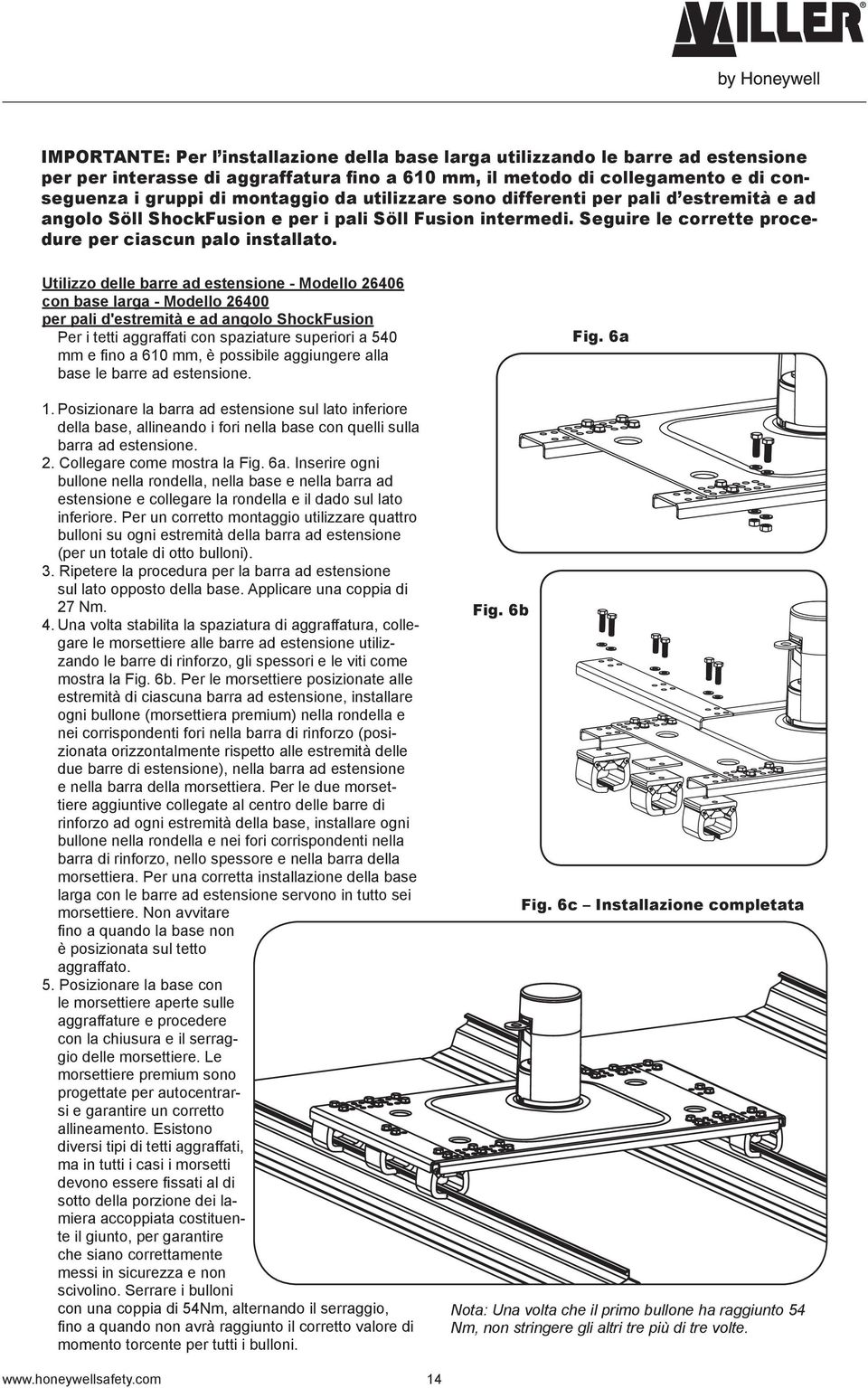 Utilizzo delle barre ad estensione - Modello 26406 con base larga - Modello 26400 per pali d'estremità e ad angolo ShockFusion Per i tetti aggraffati con spaziature superiori a 540 mm e fino a 610